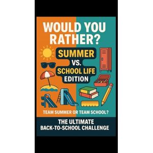 Traub, Andrew Would You Rather? Summer vs. School Life Edition: Team Summer or Team School? The Ultimate Back-to-School Challenge! Traub, Andrew Would You Rather? Summer vs. School Life Edition: Team Summer or Team School? The Ultimate Back-to-School Challenge!