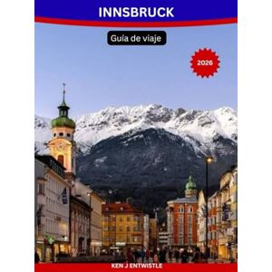 ENTWISTLE, KEN Innsbruck Guía de viaje 2026: La guía de viaje completa a la capital alpina de Austria: atracciones, estaciones de esquí, excursiones de un día, ... de viaje de temporada y consejos prácticos. ENTWISTLE, KEN Innsbruck Guía de viaje 2026: La guía de viaje completa a la capital alpina de Austria: atracciones, estaciones de esquí, excursiones de un día, ... de viaje de temporada y consejos prácticos.