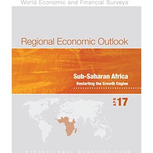 INTERNATIONAL MONETARY FUND Regional Economic Outlook, April 2017, Sub-Saharan Africa (World Economic and Financial Surveys) INTERNATIONAL MONETARY FUND Regional Economic Outlook, April 2017, Sub-Saharan Africa (World Economic and Financial Surveys)