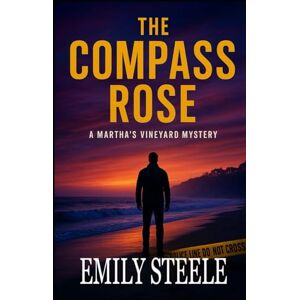 Steele, Emily The Compass Rose: A Martha's Vineyard Mystery Steele, Emily The Compass Rose: A Martha's Vineyard Mystery