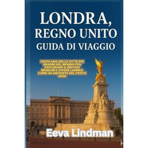 LINDMAN, EEVA LONDRA REGNO UNITO GUIDA DI VIAGGIO: Visita una delle citta più grandi del mondo per esplorare il British Museum e vivere Londra come un abitante del posto 2026 LINDMAN, EEVA LONDRA REGNO UNITO GUIDA DI VIAGGIO: Visita una delle citta più grandi del mondo per esplorare il British Museum e vivere Londra come un abitante del posto 2026