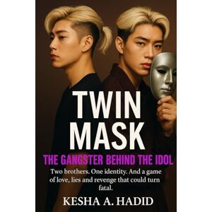 A. Hadid, Kesha TWIN MASK: The Gangster Behind the Idol: Dark High School Romance About a Secret Twin, a Dangerous Love Triangle, and Celebrity Revenge A. Hadid, Kesha TWIN MASK: The Gangster Behind the Idol: Dark High School Romance About a Secret Twin, a Dangerous Love Triangle, and Celebrity Revenge