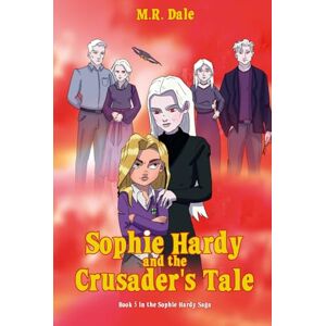 Dale, M.R. Sophie Hardy and the Crusader's Tale (The Sophie Hardy Saga) Dale, M.R. Sophie Hardy and the Crusader's Tale (The Sophie Hardy Saga)