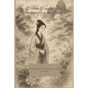 Li, Ruzhen El libro El mundo de los espejos y las flores: Volumen 2 de 2 (Capítulos 51 100) Li, Ruzhen El libro El mundo de los espejos y las flores: Volumen 2 de 2 (Capítulos 51 100)