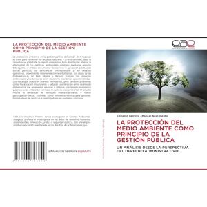 Ferreira, Edinaldo LA PROTECCIÓN DEL MEDIO AMBIENTE COMO PRINCIPIO DE LA GESTIÓN PÚBLICA: UN ANÁLISIS DESDE LA PERSPECTIVA DEL DERECHO ADMINISTRATIVO Ferreira, Edinaldo LA PROTECCIÓN DEL MEDIO AMBIENTE COMO PRINCIPIO DE LA GESTIÓN PÚBLICA: UN ANÁLISIS DESDE LA PERSPECTIVA DEL DERECHO ADMINISTRATIVO