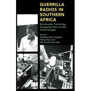 Rowman & Littlefield Publishers Guerrilla Radios in Southern Africa: Broadcasters, Technology, Propaganda Wars, and the Armed Struggle (Africa: Past, Present & Prospects) Rowman & Littlefield Publishers Guerrilla Radios in Southern Africa: Broadcasters, Technology, Propaganda Wars, and the Armed Struggle (Africa: Past, Present & Prospects)