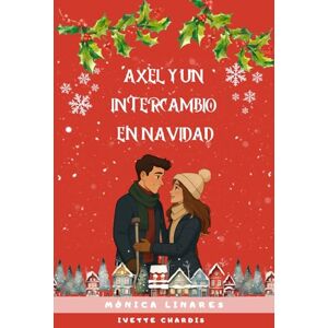 Linares, Mònica Axel y un intercambio en Navidad: Un romance navideño donde la magia y el amor llegan cuando menos lo esperas Linares, Mònica Axel y un intercambio en Navidad: Un romance navideño donde la magia y el amor llegan cuando menos lo esperas