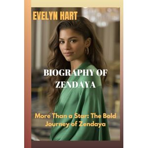 HART, EVELYN BIOGRAPHY OF ZENDAYA: More Than a Star: The Bold Journey of Zendaya HART, EVELYN BIOGRAPHY OF ZENDAYA: More Than a Star: The Bold Journey of Zendaya