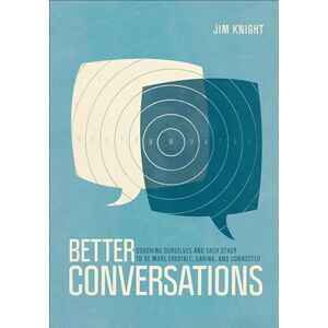 Knight, Jim Better Conversations: Coaching Ourselves And Each Other To Be More Credible, Caring, And Connected Knight, Jim Better Conversations: Coaching Ourselves And Each Other To Be More Credible, Caring, And Connected