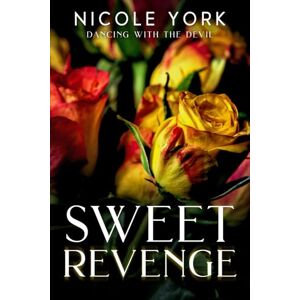 York, Nicole Sweet Revenge (Dancing With the Devil) York, Nicole Sweet Revenge (Dancing With the Devil)