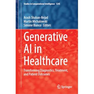 Generative AI in Healthcare: Transforming Diagnostics, Treatment, and Patient Outcomes (Studies in Computational Intelligence, 1245) Generative AI in Healthcare: Transforming Diagnostics, Treatment, and Patient Outcomes (Studies in Computational Intelligence, 1245)