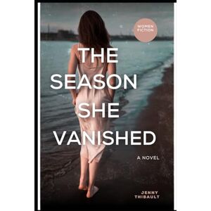 Thibault, Jenny The season she vanished: The Hollow: A Novel About Love, Loss, and Listening to the Universe Thibault, Jenny The season she vanished: The Hollow: A Novel About Love, Loss, and Listening to the Universe