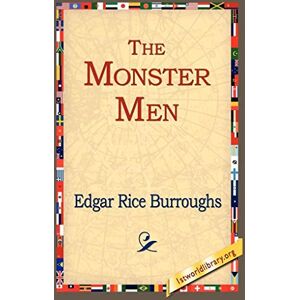Burroughs, Edgar Rice The Monster Men Burroughs, Edgar Rice The Monster Men