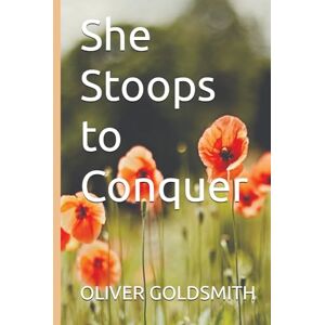 GOLDSMITH, OLIVER She Stoops to Conquer GOLDSMITH, OLIVER She Stoops to Conquer