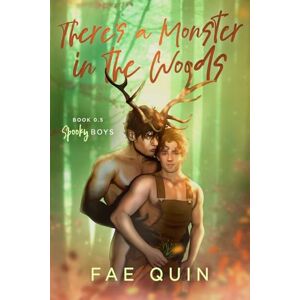 Quin, Fae There's a Monster in the Woods: MM Monster Romance (Spooky Boys) Quin, Fae There's a Monster in the Woods: MM Monster Romance (Spooky Boys)