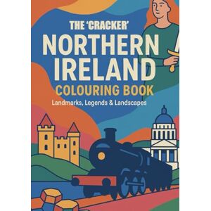 Malone, Joey The Cracker Northern Ireland Colouring Book: Landmarks, Legends & Landscapes to Colour: (and Have a Laugh While You're At It) Malone, Joey The Cracker Northern Ireland Colouring Book: Landmarks, Legends & Landscapes to Colour: (and Have a Laugh While You're At It)