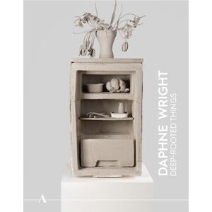 Sturgis, Xa Ashmolean NOW 4: Daphne Wright: Deep-Rooted Things Sturgis, Xa Ashmolean NOW 4: Daphne Wright: Deep-Rooted Things