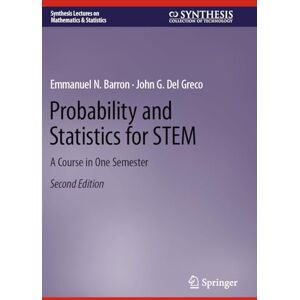 Barron, Emmanuel N. Probability and Statistics for STEM: A Course in One Semester (Synthesis Lectures on Mathematics & Statistics) Barron, Emmanuel N. Probability and Statistics for STEM: A Course in One Semester (Synthesis Lectures on Mathematics & Statistics)
