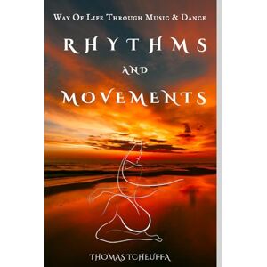 Tcheuffa, Thomas Rhythms and Movements" Way of Life Through Music: Foods of the Soul – Exploring Dance Music Cultures Tcheuffa, Thomas Rhythms and Movements" Way of Life Through Music: Foods of the Soul – Exploring Dance Music Cultures