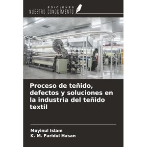 Islam, Moyinul Proceso de teñido, defectos y soluciones en la industria del teñido textil Islam, Moyinul Proceso de teñido, defectos y soluciones en la industria del teñido textil