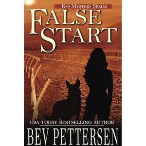 Pettersen, Bev FALSE START (K-9 Mystery Series) Pettersen, Bev FALSE START (K-9 Mystery Series)