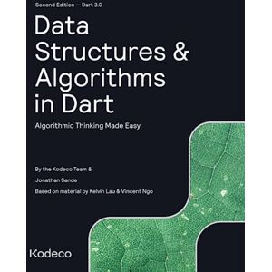 Team, Kodeco Data Structures & Algorithms in Dart (Second Edition): Algorithmic Thinking Made Easy Team, Kodeco Data Structures & Algorithms in Dart (Second Edition): Algorithmic Thinking Made Easy