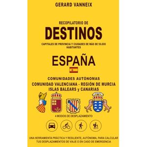 Vanneix, Gérard DESTINOS: Distancias y duraciones desde las comunidades autónomas de Valenciana, Región de Murcia, Islas Balears y Canarias (DESTINOS ESPAÑA) Vanneix, Gérard DESTINOS: Distancias y duraciones desde las comunidades autónomas de Valenciana, Región de Murcia, Islas Balears y Canarias (DESTINOS ESPAÑA)