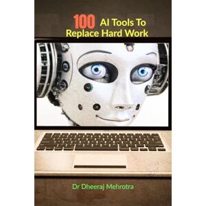 Dr Dheeraj Mehrotra 100 AI Tools To Replace Hard Work Dr Dheeraj Mehrotra 100 AI Tools To Replace Hard Work