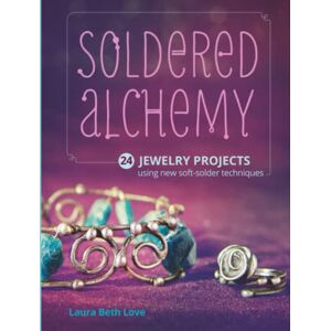 Love, Laura Beth Soldered Alchemy: 24 Jewelry Projects Using New Soft-Solder Techniques (Reprinted for 2023) Love, Laura Beth Soldered Alchemy: 24 Jewelry Projects Using New Soft-Solder Techniques (Reprinted for 2023)