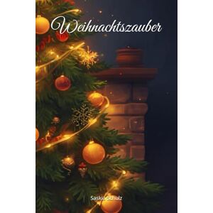 Schulz, Saskia Weihnachtszauber: Kreative Ideen, Rezepte, Rituale und Inspiration für eine wundervolle Weihnachtszeit Schulz, Saskia Weihnachtszauber: Kreative Ideen, Rezepte, Rituale und Inspiration für eine wundervolle Weihnachtszeit
