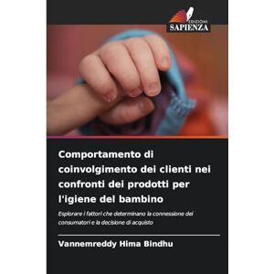 Hima Bindhu, Vannemreddy Comportamento di coinvolgimento dei clienti nei confronti dei prodotti per l'igiene del bambino: Esplorare i fattori che determinano la connessione dei consumatori e la decisione di acquisto Hima Bindhu, Vannemreddy Comportamento di coinvolgimento dei clienti nei confronti dei prodotti per l'igiene del bambino: Esplorare i fattori che determinano la connessione dei consumatori e la decisione di acquisto