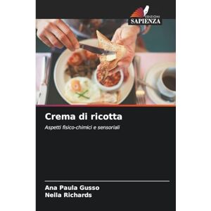 Gusso, Ana Paula Crema di ricotta: Aspetti fisico-chimici e sensoriali Gusso, Ana Paula Crema di ricotta: Aspetti fisico-chimici e sensoriali