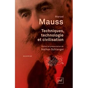 Mauss, Marcel Techniques, technologie et civilisation Mauss, Marcel Techniques, technologie et civilisation