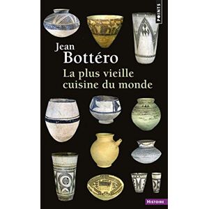 Bottéro, Jean La plus vieille cuisine du monde (Points histoire) Bottéro, Jean La plus vieille cuisine du monde (Points histoire)