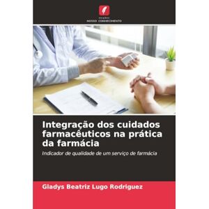 Rodriguez Integração dos cuidados farmacêuticos na prática da farmácia: Indicador de qualidade de um serviço de farmácia Rodriguez Integração dos cuidados farmacêuticos na prática da farmácia: Indicador de qualidade de um serviço de farmácia