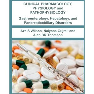 Thomson CLINICAL PHARMACOLOGY, PHYSIOLOGY and PATHOPHYSIOLOGY: Gastroenterology, Hepatology, and Pancreaticobiliary Disorders Thomson CLINICAL PHARMACOLOGY, PHYSIOLOGY and PATHOPHYSIOLOGY: Gastroenterology, Hepatology, and Pancreaticobiliary Disorders
