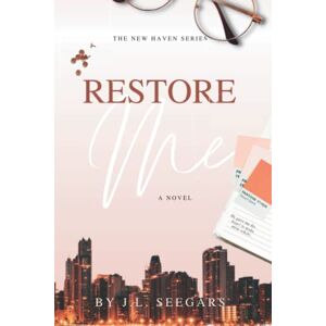 Seegars, JL Restore Me: The New Haven Series Book #1 Seegars, JL Restore Me: The New Haven Series Book #1