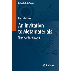 Felbacq, Didier An Invitation to Metamaterials: Theory and Applications: 1037 (Lecture Notes in Physics, 1037) Felbacq, Didier An Invitation to Metamaterials: Theory and Applications: 1037 (Lecture Notes in Physics, 1037)
