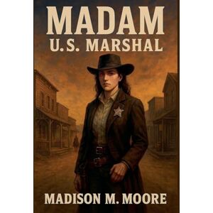 Moore, Madison M. Madam U.S. Marshal (1) Moore, Madison M. Madam U.S. Marshal (1)