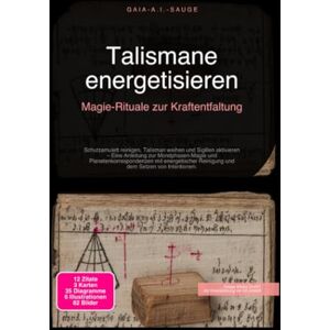 Sauge, Gaia A.I. Talismane energetisieren: Magie-Rituale zur Kraftentfaltung Sauge, Gaia A.I. Talismane energetisieren: Magie-Rituale zur Kraftentfaltung