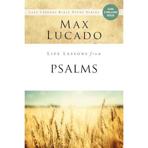 Lucado, Ma LIFE LESSONS PSALMS SC: A Praise Book for God’s People Lucado, Ma LIFE LESSONS PSALMS SC: A Praise Book for God’s People