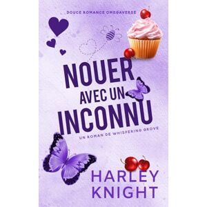 Knight, Harley Nouer avec un Inconnu: Douce romance Omegaverse (Un Roman de Whispering Grove) Knight, Harley Nouer avec un Inconnu: Douce romance Omegaverse (Un Roman de Whispering Grove)