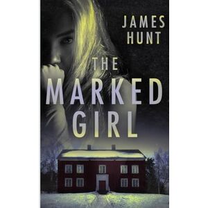 Hunt, James The Marked Girl: A Small Town Riveting Kidnapping Mystery Thriller: 83 (A Riveting Kidnapping Mystery Series) Hunt, James The Marked Girl: A Small Town Riveting Kidnapping Mystery Thriller: 83 (A Riveting Kidnapping Mystery Series)
