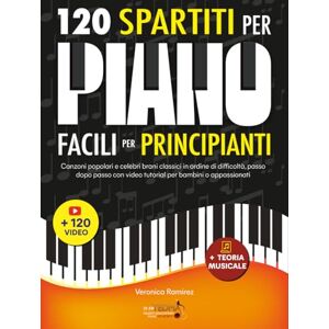 Academy, TEDMA 120 SPARTITI PER PIANOFORTE FACILI PER PRINCIPIANTI: Canzoni popolari e celebri brani classici in ordine di difficoltà, passo dopo passo con video tutorial per bambini o appassionati Academy, TEDMA 120 SPARTITI PER PIANOFORTE FACILI PER PRINCIPIANTI: Canzoni popolari e celebri brani classici in ordine di difficoltà, passo dopo passo con video tutorial per bambini o appassionati