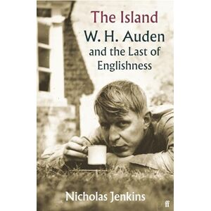 Jenkins, Nicholas The Island: W. H. Auden and the Last of Englishness Jenkins, Nicholas The Island: W. H. Auden and the Last of Englishness