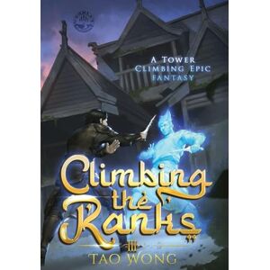 Wong, Tao Climbing the Ranks 3: A Tower Climbing Epic Fantasy Wong, Tao Climbing the Ranks 3: A Tower Climbing Epic Fantasy