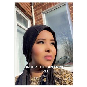 Aweys, Ifraah Under The Tamarind Tree: This Is My Story Aweys, Ifraah Under The Tamarind Tree: This Is My Story