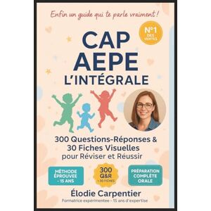 Carpentier, Élodie CAP AEPE – L’Intégrale : 300 Questions-Réponses & Fiches Visuelles pour Réviser et Réussir: Ton guide pratique et illustré avec cas concrets, conseils pro et préparation orale complète Carpentier, Élodie CAP AEPE – L’Intégrale : 300 Questions-Réponses & Fiches Visuelles pour Réviser et Réussir: Ton guide pratique et illustré avec cas concrets, conseils pro et préparation orale complète