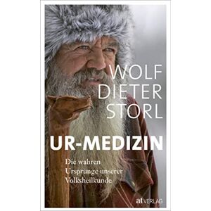 Storl, Wolf-Dieter Ur-Medizin: Die wahren Ursprünge unserer Volksheilkunde Storl, Wolf-Dieter Ur-Medizin: Die wahren Ursprünge unserer Volksheilkunde