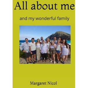 Nicol, Mrs Margaret Mary All about me: and my wonderful family Nicol, Mrs Margaret Mary All about me: and my wonderful family